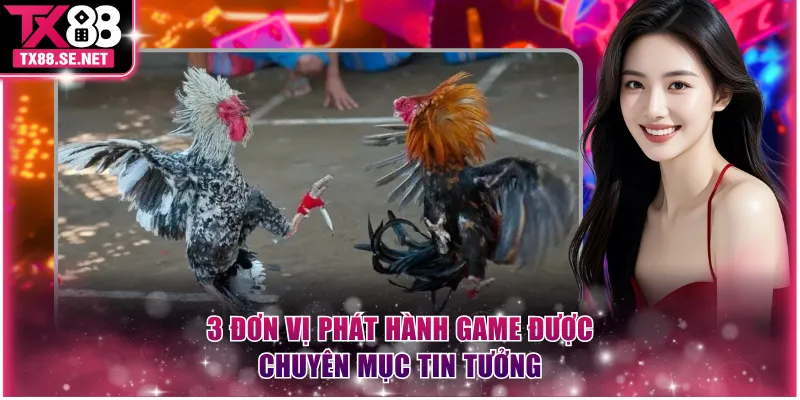 3 đơn vị phát hành game được chuyên mục tin tưởng