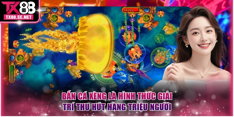 Bắn cá xèng là hình thức giải trí thu hút hàng triệu người
