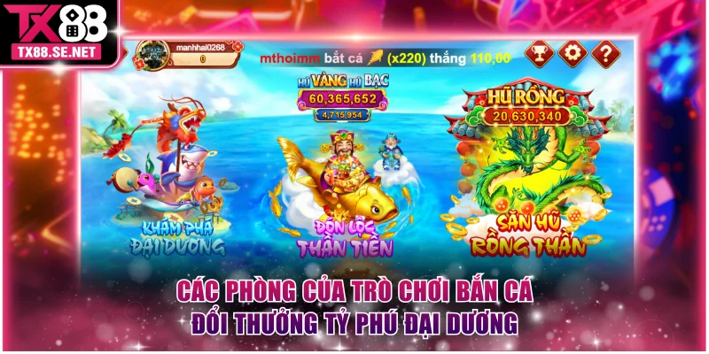 Các phòng của trò chơi bắn cá đổi thưởng Tỷ Phú Đại Dương