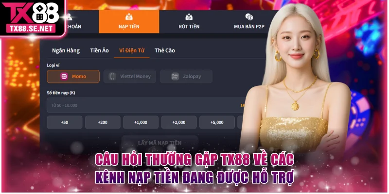 Câu hỏi thường gặp TX88 về các kênh nạp tiền đang được hỗ trợ