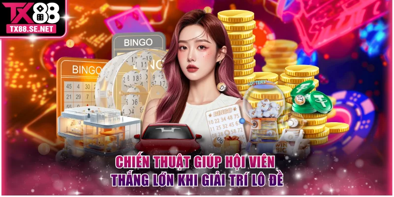 Chiến thuật giúp hội viên thắng lớn khi giải trí lô đề