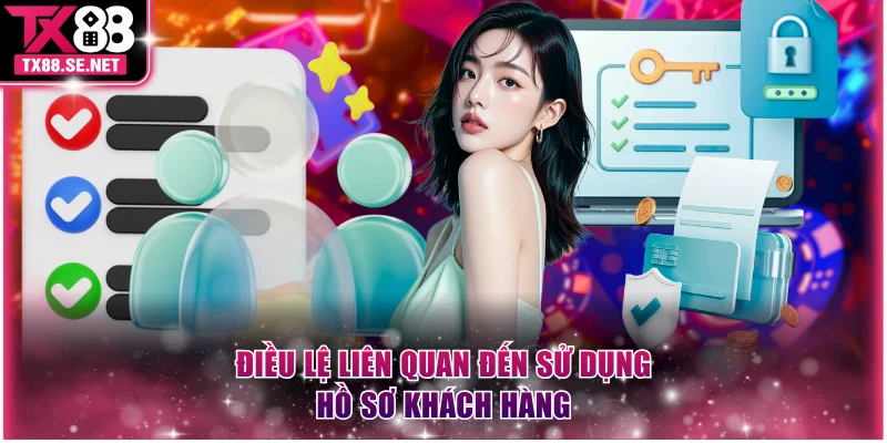 Điều lệ liên quan đến sử dụng hồ sơ khách hàng