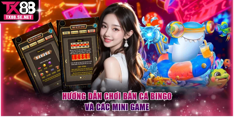 Hướng dẫn chơi bắn cá bingo và các mini game