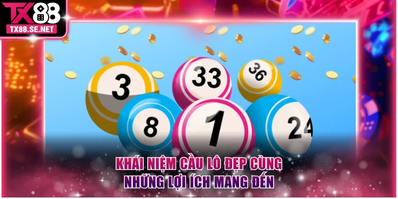 Khái niệm cầu lô đẹp cùng những lợi ích mang đến