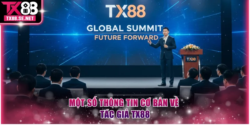 Một số thông tin cơ bản về tác giả TX88